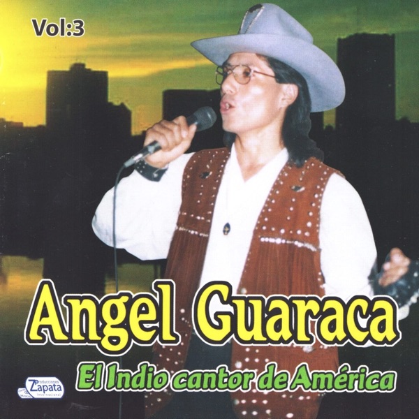 El Indio Cantor de América Vol. 3 - Ángel Guaraca