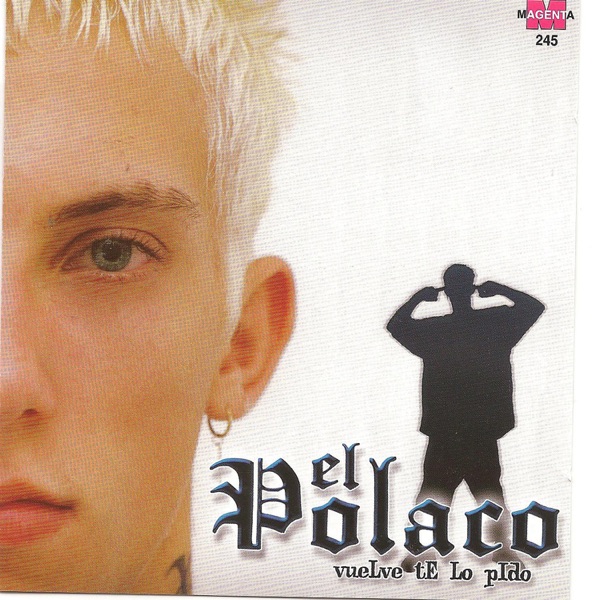 Vuelve Te Lo Pido : El Polaco