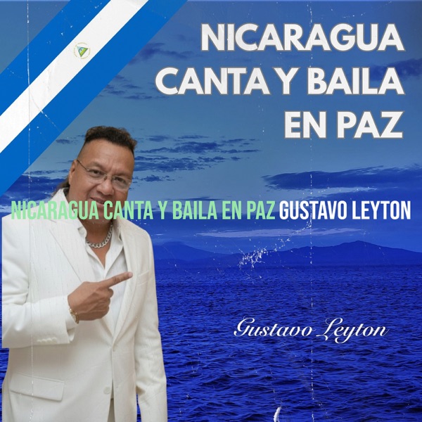 Nicaragua Canta y Baila en Paz - Gustavo Leyton
