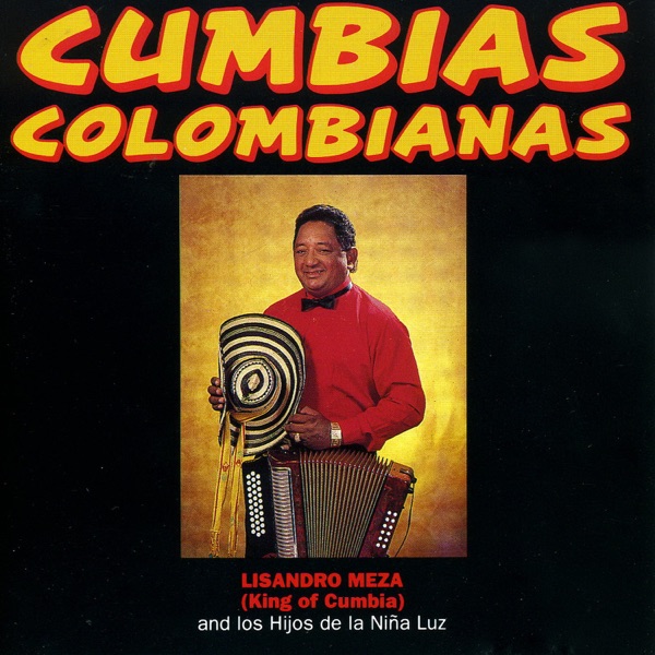 Cumbias Colombianas : Lisandro Meza y Su Conjunto