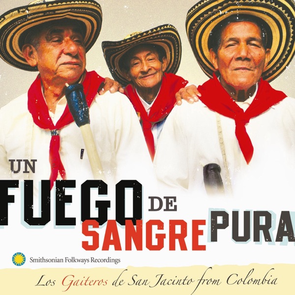 Un Fuego de Sangre Pura : Los Gaiteros de San Jacinto