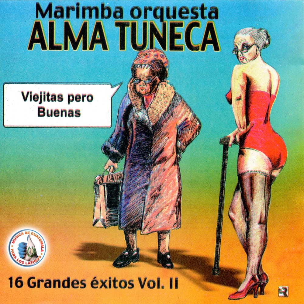 16 Grandes Éxitos Vol. II: Música de Guatemala para los Latinos - Marimba Orquesta Alma Tuneca