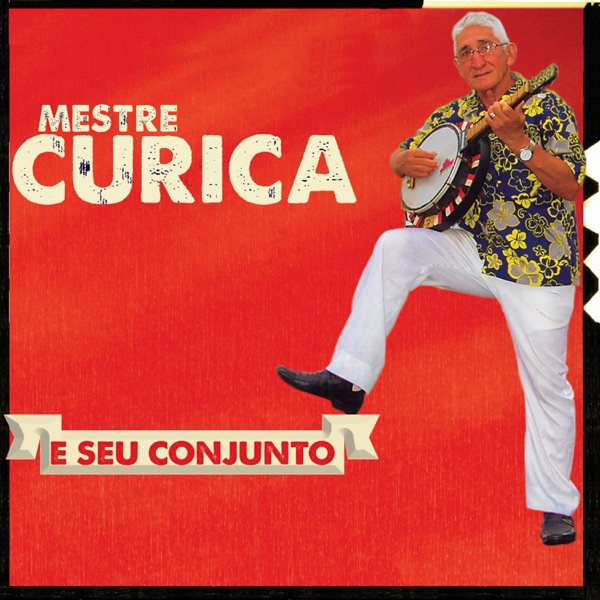 Mestre Curica e Seu Conjunto - Mestre Curica