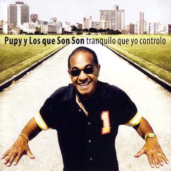 Tranquilo Que Yo Controlo - Pupy y Los Que Son Son